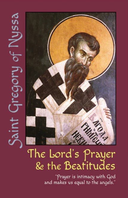 St. Gregory of Nyssa on The Lord's Prayer and the Beatitudes - Holy Cross Monastery