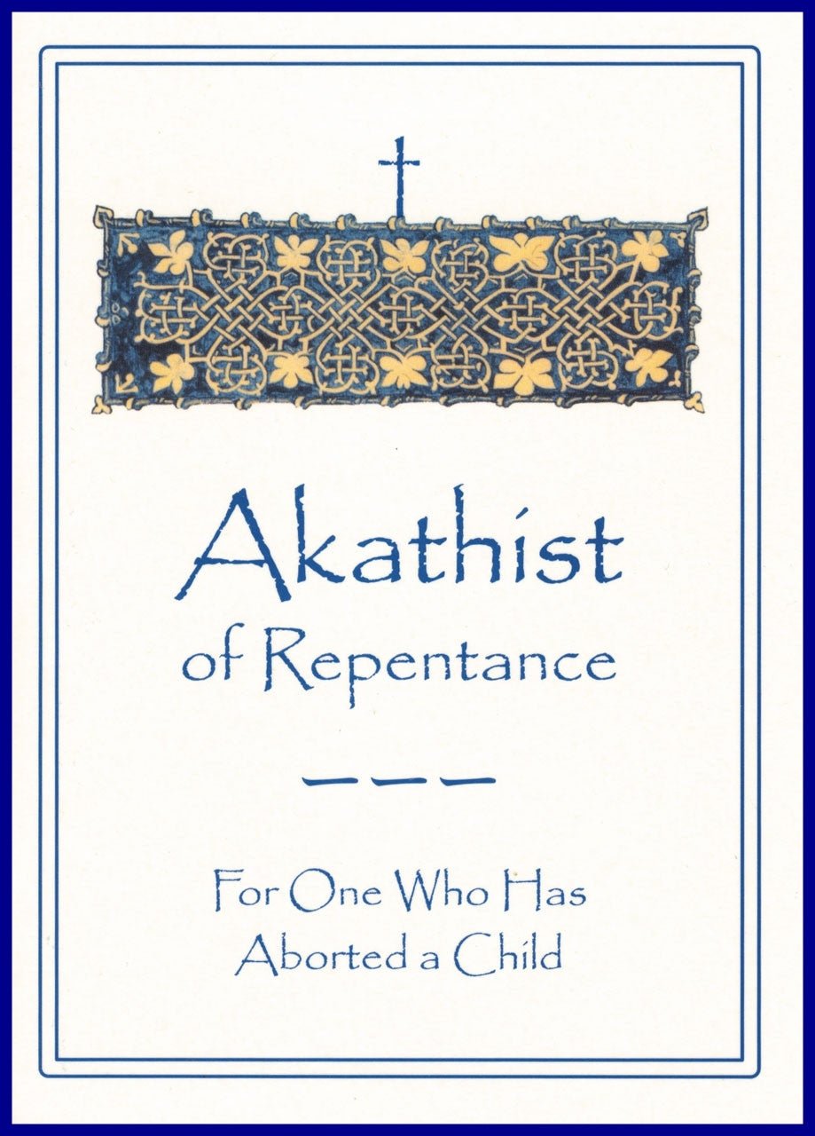 Akathist of Repentance For One Who Has Aborted a Child - Holy Cross Monastery
