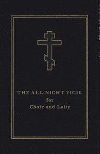 All-Night Vigil for Choir and Laity - Holy Cross Monastery