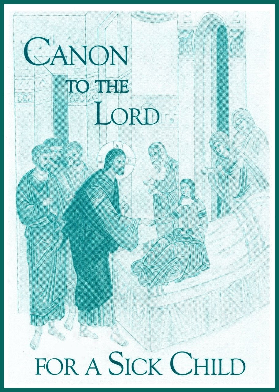 Canon to the Lord for a Sick Child - Holy Cross Monastery