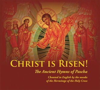 Christ is Risen - Ancient Hymns of Pascha - Holy Cross Monastery