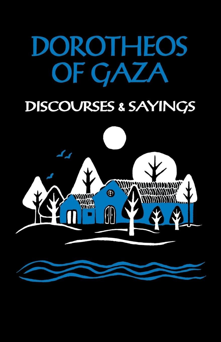 Dorotheos of Gaza - Discourses & Sayings - Holy Cross Monastery
