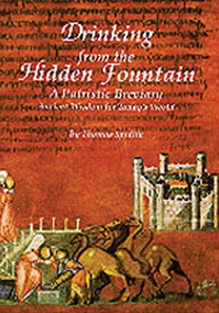 Drinking from the Hidden Fountain - A Patristic Breviary - Holy Cross Monastery