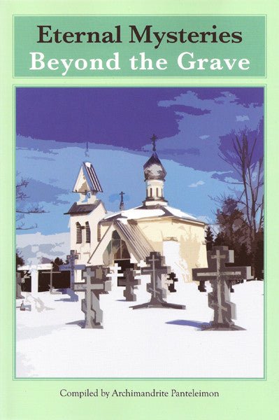 Eternal Mysteries Beyond the Grave - Holy Cross Monastery
