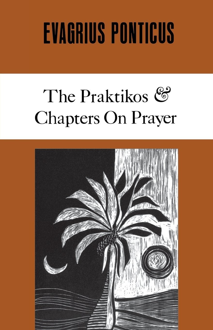 Evagrius Ponticus - The Praktikos & Chapters On Prayer - Holy Cross Monastery