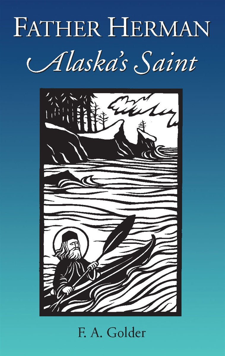 Father Herman - Alaska's Saint - Holy Cross Monastery