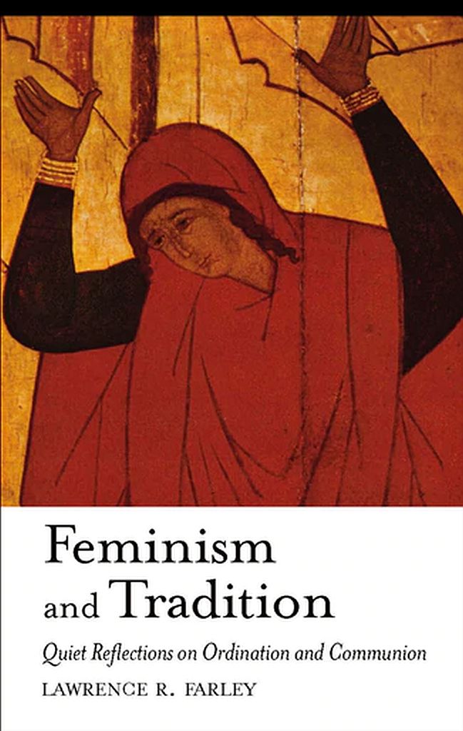 Feminism and Tradition - Quiet Reflections on Ordination and Communion - Holy Cross Monastery