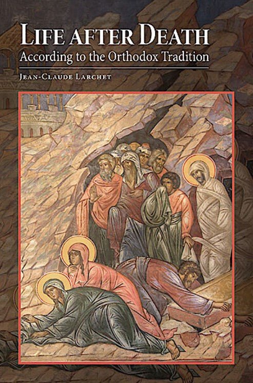 Life After Death According to the Orthodox Tradition - Holy Cross Monastery