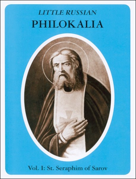Little Russian Philokalia, Vol. 1 - St. Seraphim of Sarov - Holy Cross Monastery