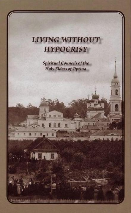 Living Without Hypocrisy - The Sayings of the Optina Elders - Holy Cross Monastery