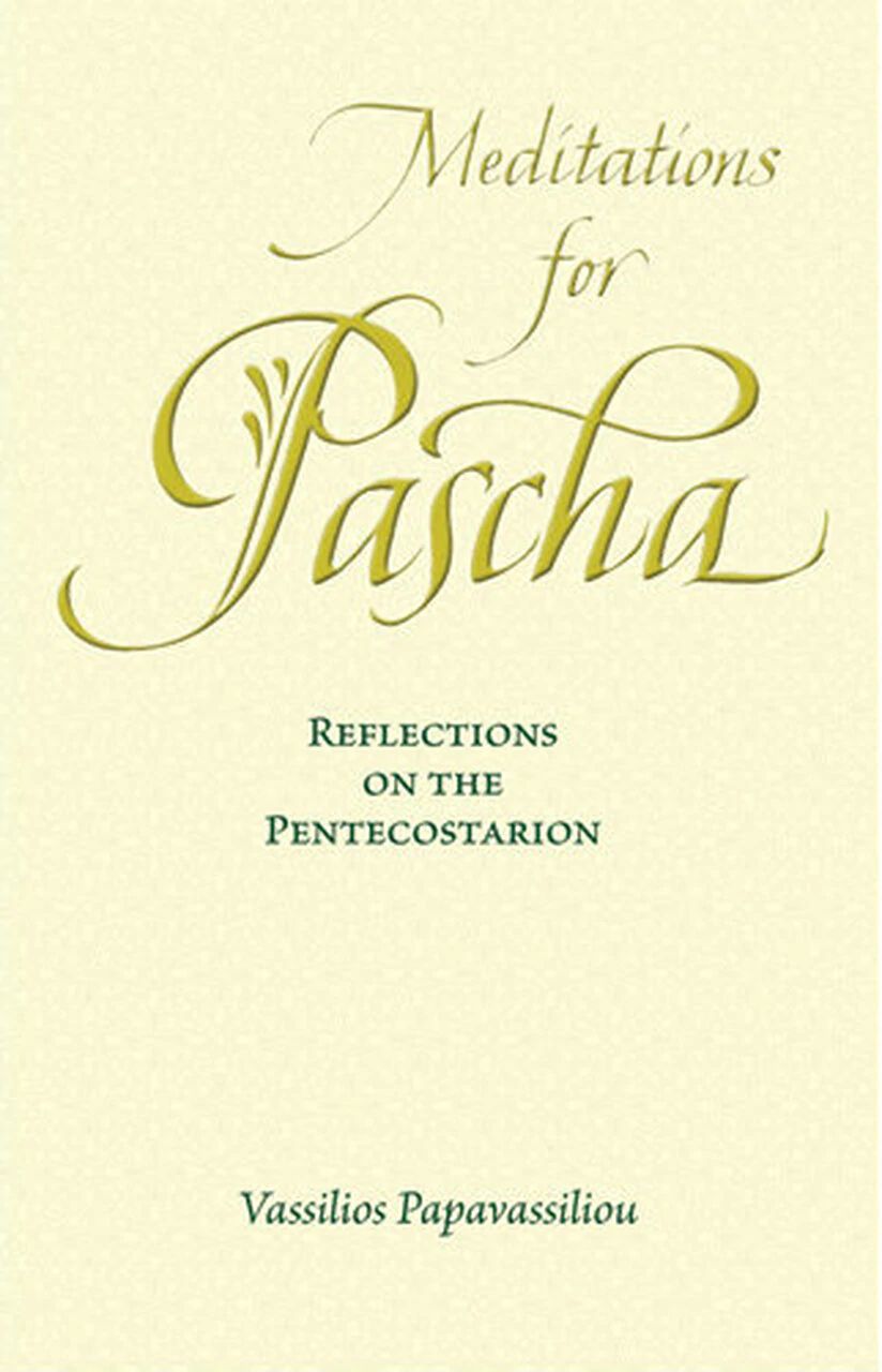 Meditations for Pascha - Reflections on the Pentecostarion - Holy Cross Monastery