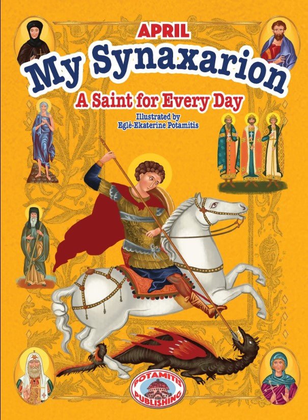 My Synaxarion - A Saint for Every Day [April] - Holy Cross Monastery