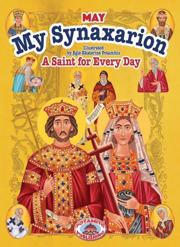My Synaxarion - A Saint for Every Day [May] - Holy Cross Monastery