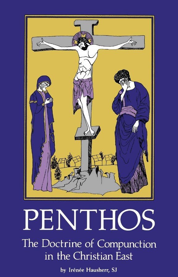 Penthos: The Doctrine of Compunction in the Christian East - Holy Cross Monastery