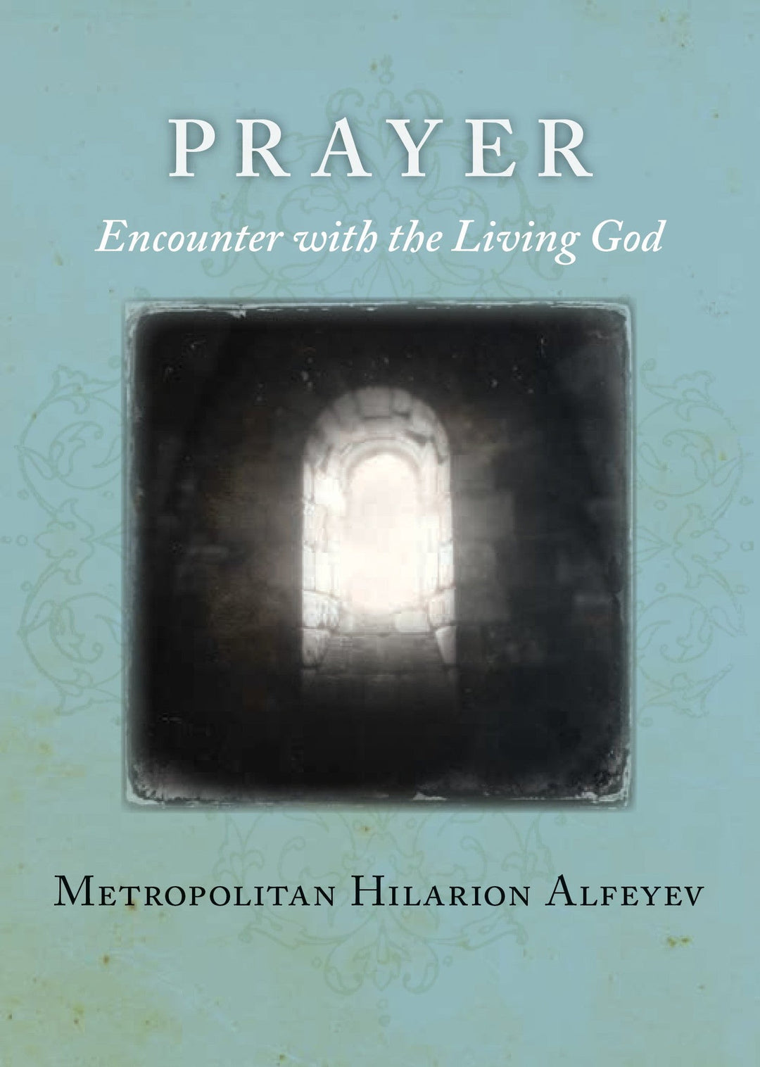 Prayer - Encounter with the Living God - Holy Cross Monastery