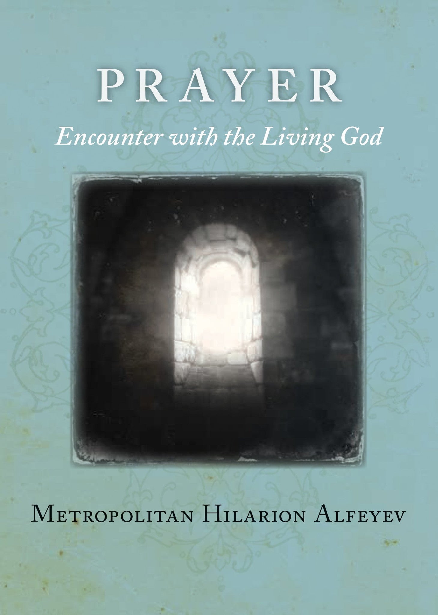 Prayer - Encounter with the Living God - Holy Cross Monastery