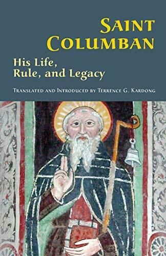 Saint Columban - His Life, Rule, and Legacy - Holy Cross Monastery