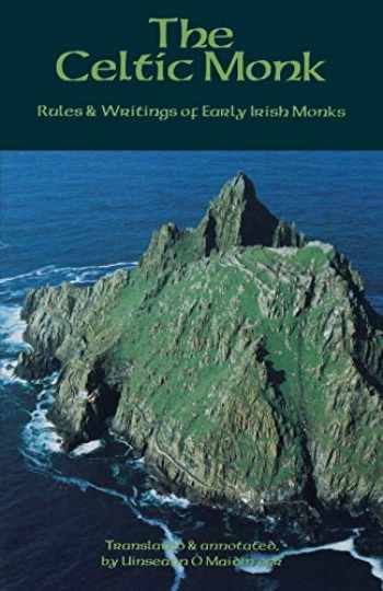 The Celtic Monk - Rules & Writings of Early Irish Monks - Holy Cross Monastery