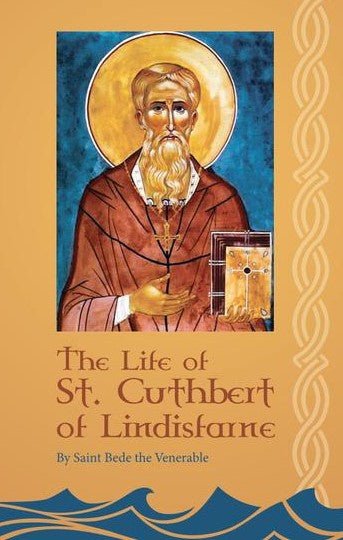 Cushbert The Life of St. Cuthbert of Lindisfarne - Holy Cross Monastery