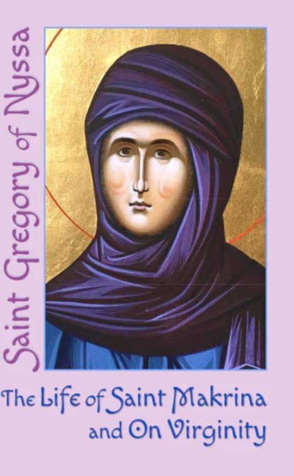The Life of St. Makrina & on Virginity - Holy Cross Monastery