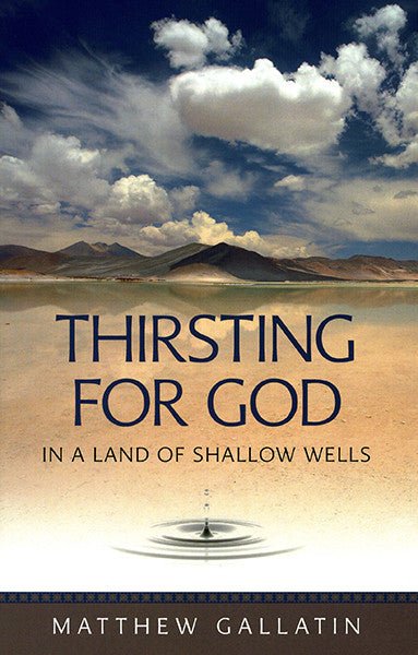 Thirsting for God in a Land of Shallow Wells - Holy Cross Monastery