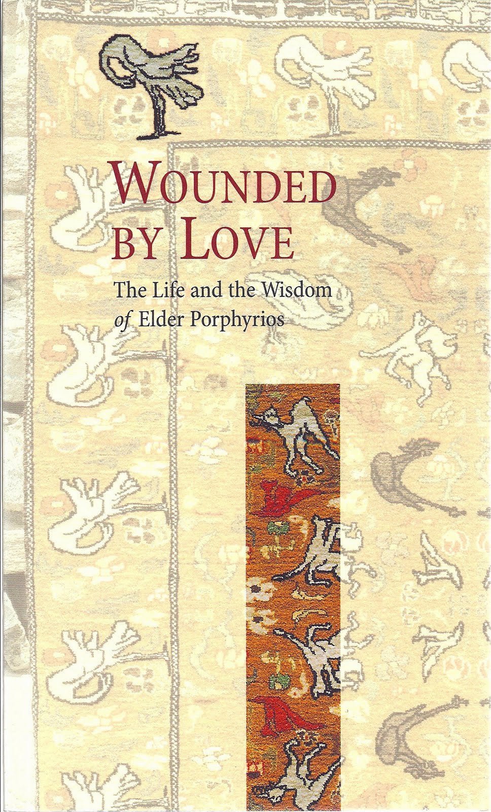 Wounded By Love - The Life and the Wisdom of Saint Porphyrios - Holy Cross Monastery